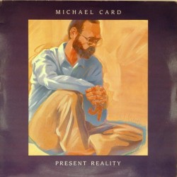 Пластинка Michael Card Present Reality